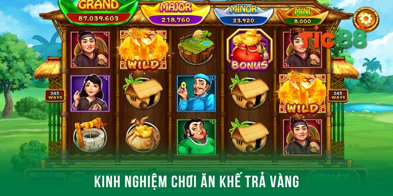 Các kinh nghiệm quay slot Ăn Khế Trả Vàng