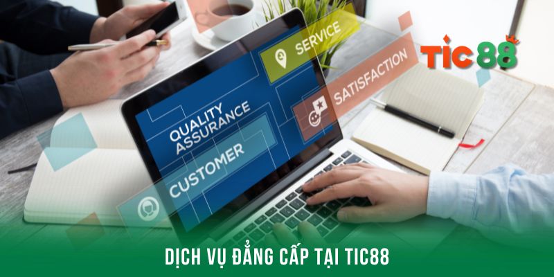 Dịch vụ đẳng cấp tại Tic88