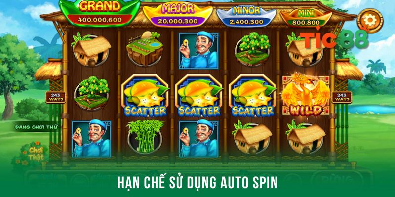 Hạn chế sử dụng auto spin trong Ăn Khế Trả Vàng