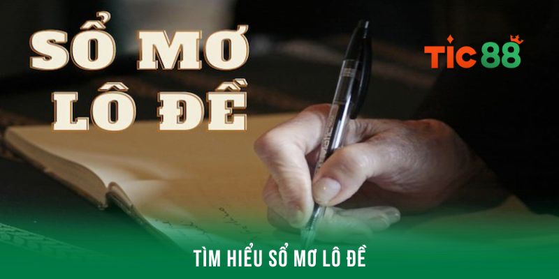 Tìm hiểu nhanh về các nội dung cơ bản của sổ mơ lô đề