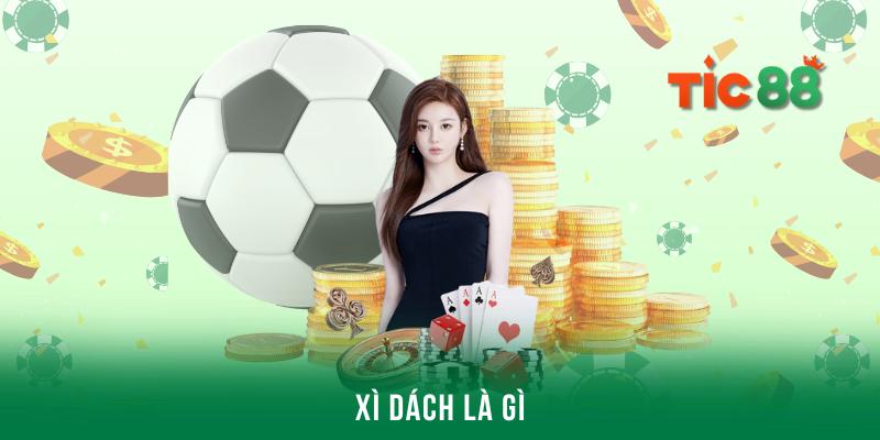 Xì dách là gì - Hướng dẫn cách chơi chi tiết nhất cho newbie